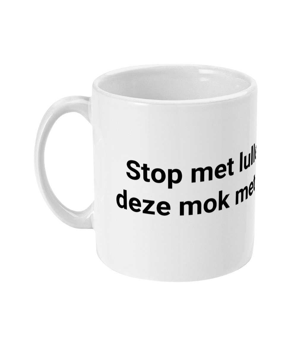 Stop met lullen! Ga liever deze mok met koffie vullen!