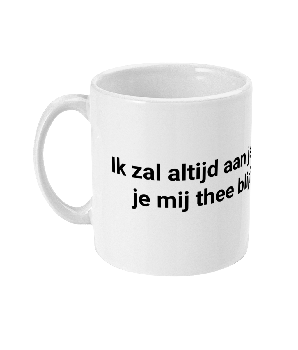 Ik zal altijd aan je denken zolang je mij thee blijft inschenken