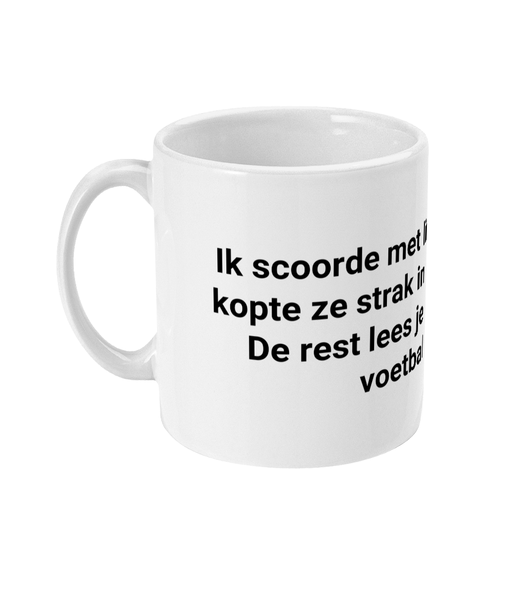Ik scoorde met links en rechts, kopte ze strak in de bovenhoek. De rest lees je maar in mijn voetbal boek.