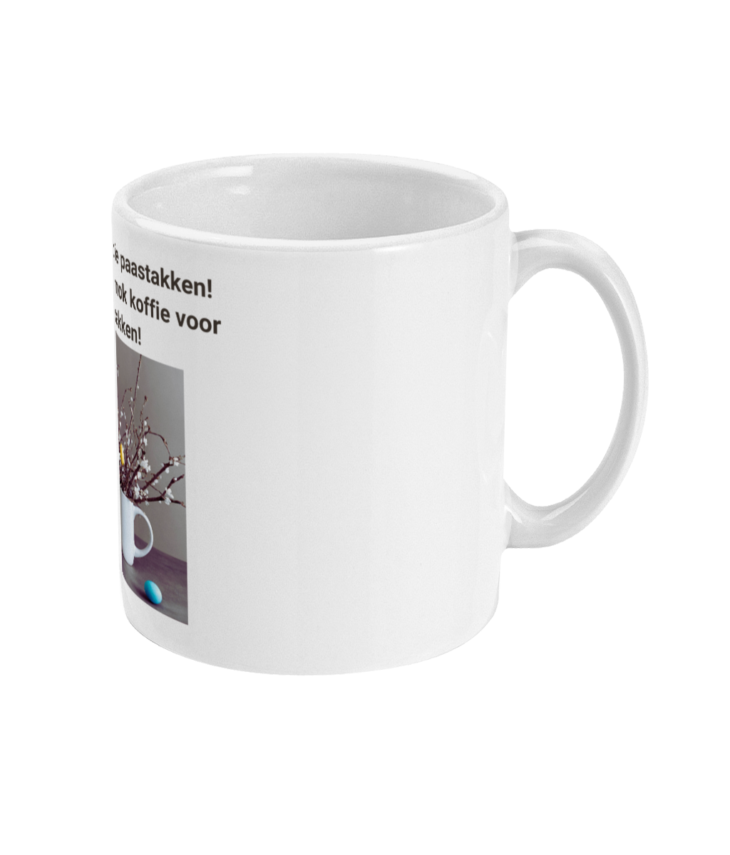 Hou op met die paastakken! Ga liever een mok koffie voor me pakken!