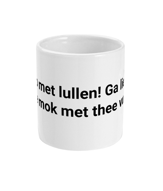 Stop met lullen! Ga liever deze mok met thee vullen!